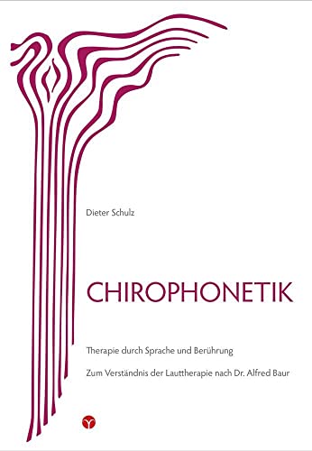 Chirophonetik: Therapie durch Sprache und Berührung. Zum Verständnis der Lauttherapie nach Dr. Alfred Baur von Info Drei