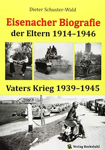 Eisenacher Biografie der Eltern 1914–1946: Vaters Krieg 1939–1945 von Rockstuhl Verlag