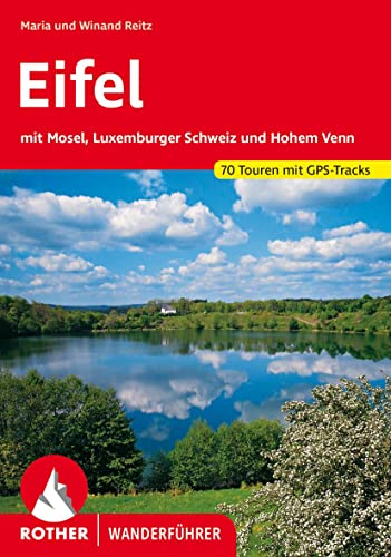 Eifel: Mit Mosel, Luxemburger Schweiz und Hohem Venn. 70 Touren. Mit GPS-Tracks