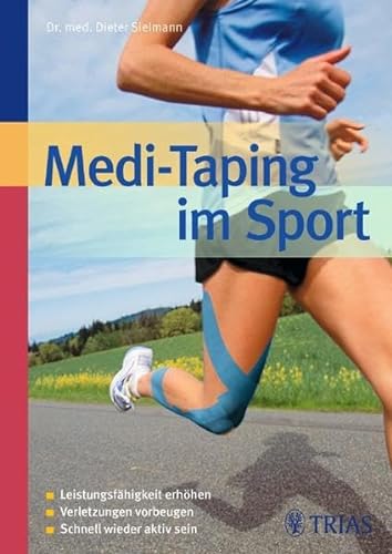 Medi-Taping im Sport: Leistungsfähigkeit erhöhen - Verletzungen vorbeugen: Leistungsfähigkeit erhöhen - Verletzungen vorbeugen - Schnell wieder aktiv sein