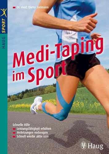 Medi-Taping im Sport: Schnelle Hilfe: Leistungsfähigkeit erhöhen - Verletzungen vorbeugen - Schnell (HAUG SPORT)