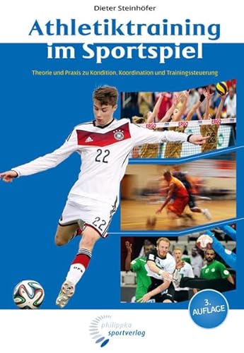 Athletiktraining im Sportspiel: Theorie und Praxis zu Kondition, Koordination und Trainingssteuerung