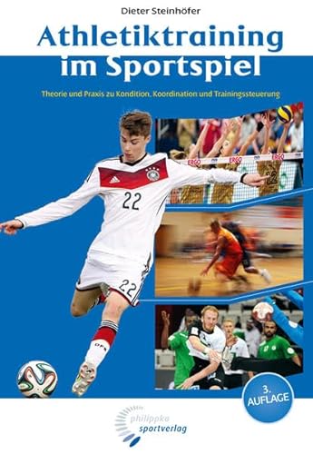 Athletiktraining im Sportspiel: Theorie und Praxis zu Kondition, Koordination und Trainingssteuerung