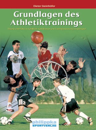 Grundlagen des Athletiktrainings: Theorie und Praxis zu Kondition, Koordination und Trainingssteuerung im Sportspiel