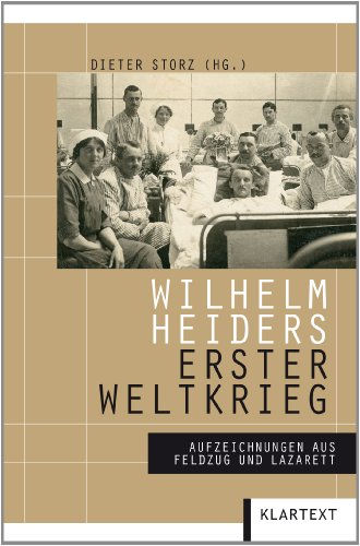 Wilhelm Heiders Erster Weltkrieg: Aufzeichnungen aus Feldzug und Lazarett von Klartext Verlag