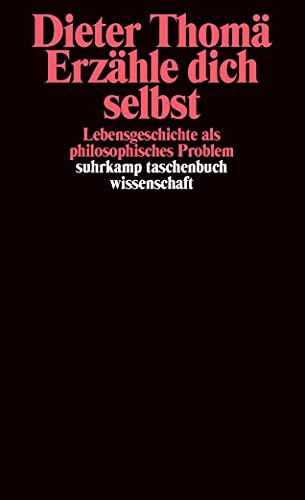 Erzähle dich selbst: Lebensgeschichte als philosophisches Problem (suhrkamp taschenbuch wissenschaft) von Suhrkamp Verlag AG