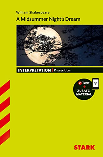 STARK Interpretationen Englisch - William Shakespeare: A Midsummer Night's Dream: Mit Online-Zugang