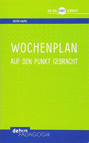 Wochenplan: Auf den Punkt gebracht (Auf den Punkt gebracht - Debus Pädagogik)