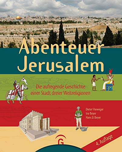 Abenteuer Jerusalem: Die aufregende Geschichte einer Stadt dreier Weltreligionen-Lesealter ab 8 Jahre Abenteuer Jerusalem: Die aufregende Geschichte einer Stadt dreier Weltreligionen-Lesealter ab 8 Jahre von Guetersloher Verlagshaus