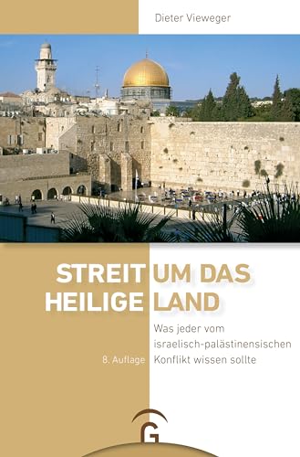 Streit um das Heilige Land: Was jeder vom israelisch-palästinensischen Konflikt wissen sollte - 8. Auflage 2023 von Guetersloher Verlagshaus