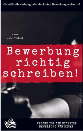 Wie bewerbe ich mich richtig? Wie bewerbe ich mich richtig? von Meinbestseller.de