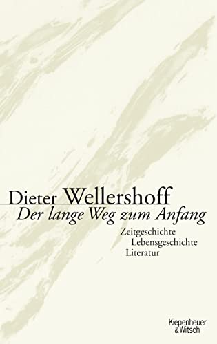 Der lange Weg zum Anfang: Zeitgeschichte, Lebensgeschichte, Literatur