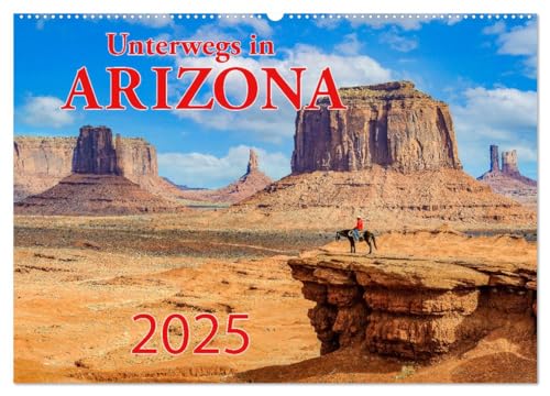 Unterwegs in ARIZONA (Wandkalender 2025 DIN A2 quer), CALVENDO Monatskalender