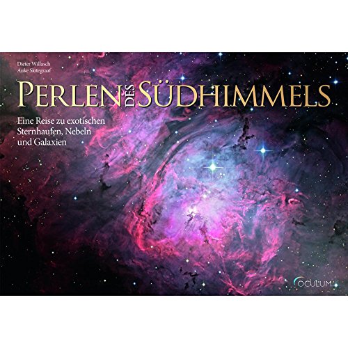 Perlen des Südhimmels: Eine Reise zu exotischen Sternhaufen, Nebeln und Galaxien Perlen des Südhimmels: Eine Reise zu exotischen Sternhaufen, Nebeln und Galaxien