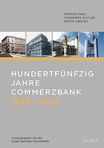 Hundertfünfzig Jahre Commerzbank 1870-2020: Herausgegeben von der Eugen-Gutmann-Gesellschaft