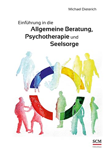 Einführung in die allgemeine Beratung, Psychotherapie und Seelsorge von SCM R.Brockhaus