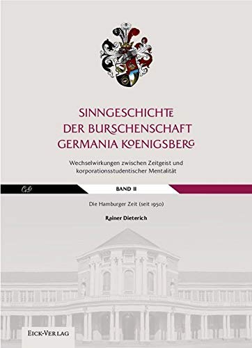 Sinngeschichte der Burschenschaft Germania Königsberg.Wechselwirkungen zwischen Zeitgeist und korporationsstudentischer Mentalität: Band 2: Die Hamburger Zeit Sinngeschichte der Burschenschaft Germania Königsberg.Wechselwirkungen zwischen Zeitgeist und korporationsstudentischer Mentalität: Band 2: Die Hamburger Zeit von Solivagus-Verlag