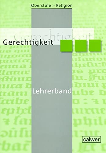 Oberstufe Religion - Gerechtigkeit: Lehrerband von Calwer Verlag GmbH