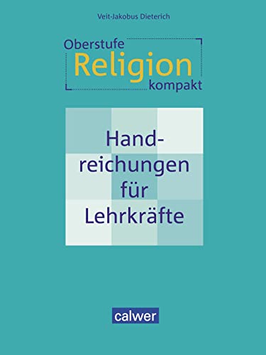 Oberstufe Religion kompakt: Handreichungen für Lehrkräfte Oberstufe Religion kompakt: Handreichungen für Lehrkräfte
