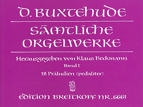 Sämtliche Orgelwerke Band 1: Pedaliter-Kompositionen - 18 Präludien BuxWV 136-153 - Breitkopf Urtext (EB 6661) von Breitkopf & Härtel