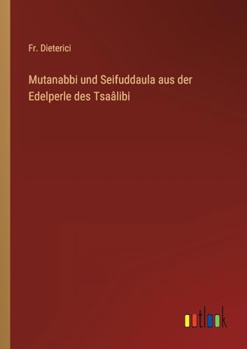 Mutanabbi und Seifuddaula aus der Edelperle des Tsaâlibi von Outlook Verlag