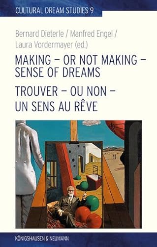Making – or Not Making – Sense of Dreams. Trouver – ou non – un sens au rêve (Cultural Dream Studies / Kulturwissenschaftliche Traumstudien) von Königshausen u. Neumann