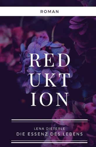 Reduktion: Die Essenz des Lebens
