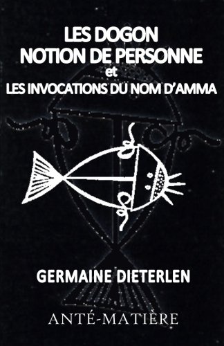 Les Dogons - Notion de personne et Invocations du nom d'Amma