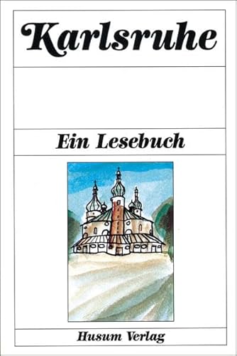 Karlsruhe. Ein Lesebuch Karlsruhe. Ein Lesebuch von Husum Verlag