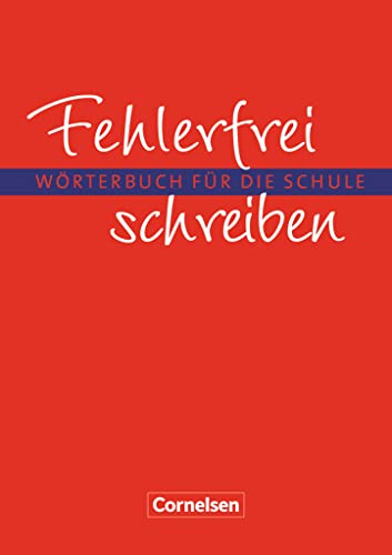 Fehlerfrei schreiben - Wörterbuch für die Schule: Wörterbuch - Flexibler Kunststoff-Einband von Cornelsen Verlag GmbH