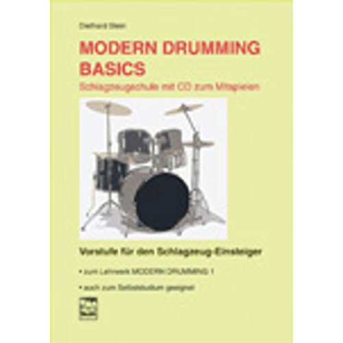 Modern Drumming. Schlagzeugschule mit CD zum Mitspielen: Basics. Vorstufe für den Schlagzeug-Einsteiger: Schlagzeugschule mit CD zum Mitspielen. Vorstufe für den Schlagzeug-Einsteiger