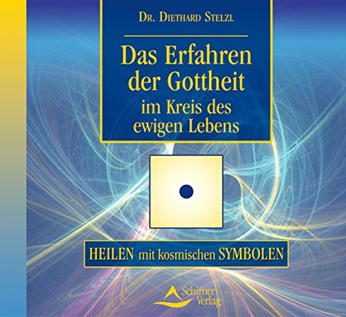 Das Erfahren der Gottheit im Kreis des ewigen Lebens. CD . Heilen mit kosm. Symbolen