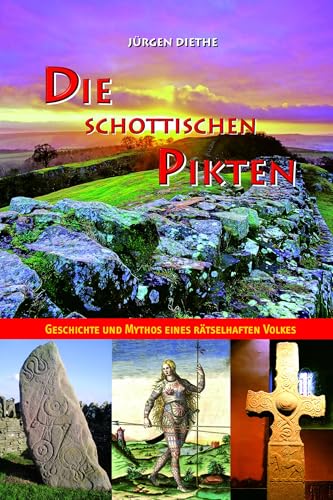 Die schottischen Pikten: Geschichte und Mythos eines rätselhaften Volkes von Buchverlag König