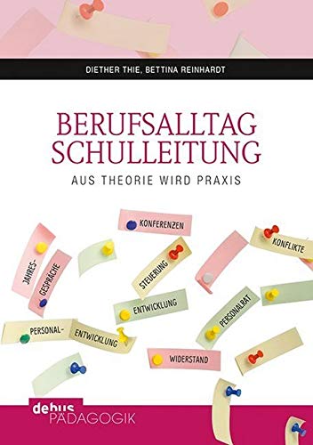 Berufsalltag Schulleitung: Aus Theorie wird Praxis von Debus Pädagogik