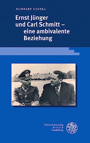 Ernst Jünger und Carl Schmitt – eine ambivalente Beziehung: Ein Essay (Beiträge zur neueren Literaturgeschichte) von Universitätsverlag Winter GmbH Heidelberg