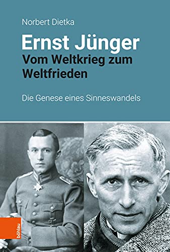 Ernst Jünger: Vom Weltkrieg zum Weltfrieden. Die Genese eines Sinneswandels von Brill | Böhlau