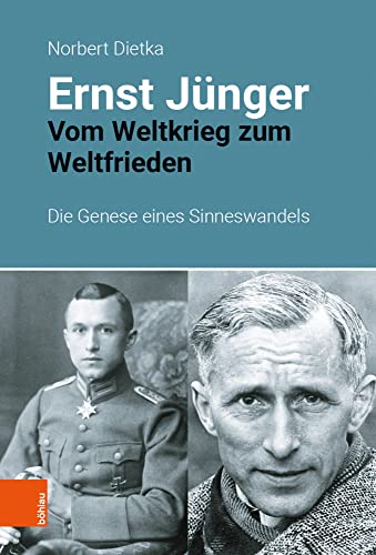 Ernst Jünger: Vom Weltkrieg zum Weltfrieden. Die Genese eines Sinneswandels von Brill | Böhlau