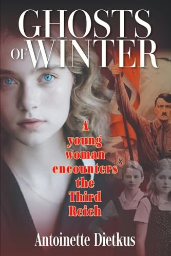 Ghosts of Winter: A young woman encounters the Third Reich von Strategic Book Publishing