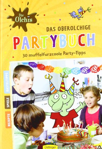 Das oberolchige Partybuch. 30 muffelfurzcoole Party-Tipps (Die Olchis)