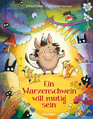 Ein Warzenschwein will mutig sein: Gereimtes Bilderbuch für ängstliche Kinder ab 4 Jahren (Geschichten vom Warzenschwein) von Oetinger