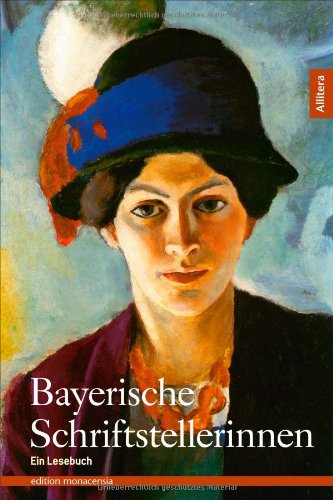 Bayerische Schriftstellerinnen: Ein Lesebuch