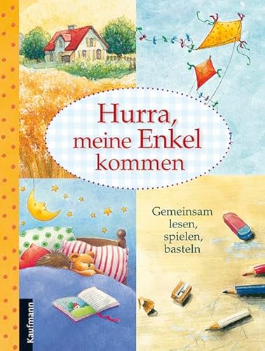 Hurra, meine Enkel kommen: Gemeinsam lesen, spielen, basteln