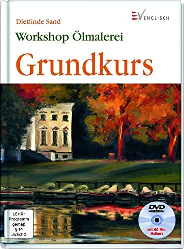 Ölmalerei: Grundkurs: Grundkurs mit DVD von Christophorus Verlag