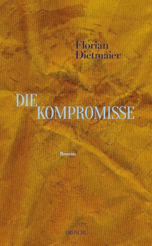 Die Kompromisse: Roman von Literaturverlag Droschl