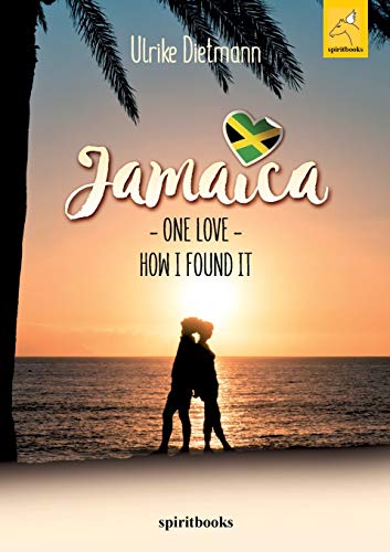 Jamaica, One Love: How I found it Jamaica, One Love: How I found it von Spiritbooks