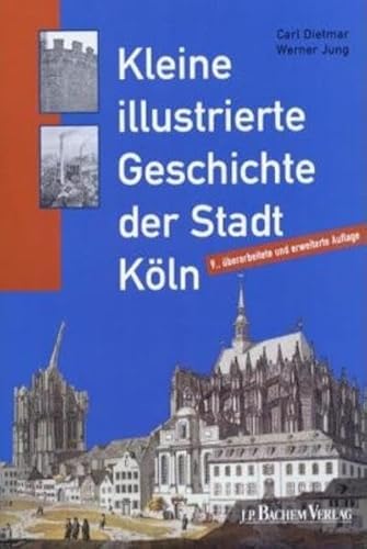 Kleine illustrierte Geschichte der Stadt Köln