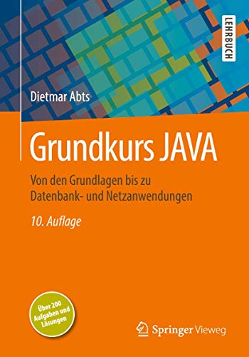 Grundkurs JAVA: Von den Grundlagen bis zu Datenbank- und Netzanwendungen von Springer Vieweg