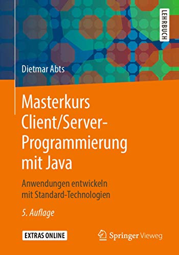 Masterkurs Client/Server-Programmierung mit Java: Anwendungen entwickeln mit Standard-Technologien von Springer Vieweg