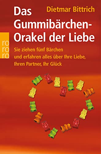 Das Gummibärchen-Orakel der Liebe: Sie ziehen fünf Bärchen und erfahren alles über Ihre Liebe, Ihren Partner, Ihr Glück