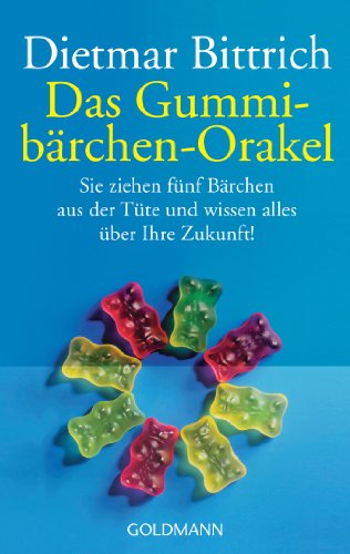 Das Gummibärchen-Orakel: Sie ziehen fünf Bärchen aus der Tüte. Und wissen alles über Ihre Zukunft! von Goldmann